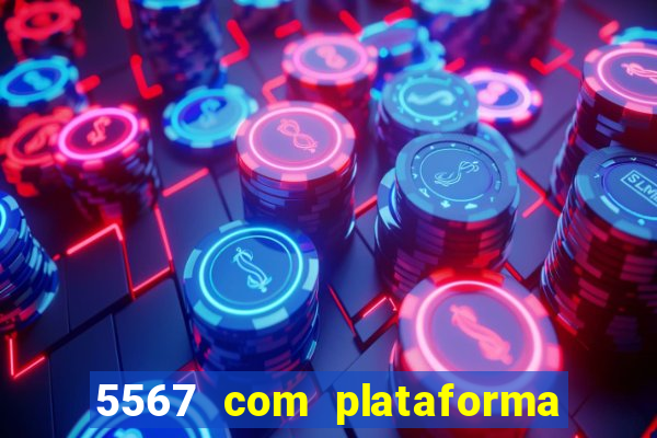 5567 com plataforma de jogos